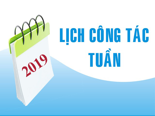 Lịch làm việc lãnh đạo cơ quan từ ngày 06/5 đến ngày 10/5/2019